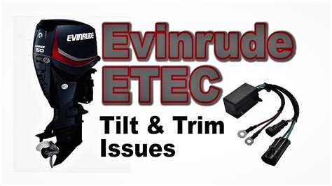 evinrude etec tilt trim problem tilt trim issue relay replacement youtube