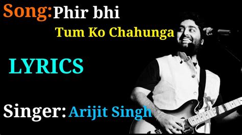 Arijit Singh Phir Bhi Tumko Chahunga Lyrics Phir Bhi Tumko Chahunga
