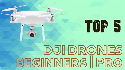 top dji drones  beginner pro youtube