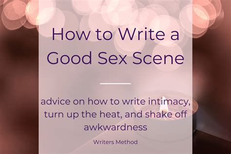 how to write a good sex scene writers method