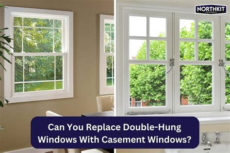replace double hung windows  casement windows
