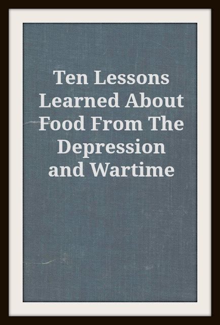 ten lessons learned  food   depression  wartime living life  rural iowa