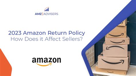 amazon return policy    affect sellers amz advisers