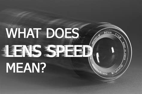 lens speed  discover digital photography