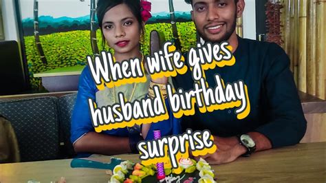 When Wife Gives Husband Birthday Surprise Youtube