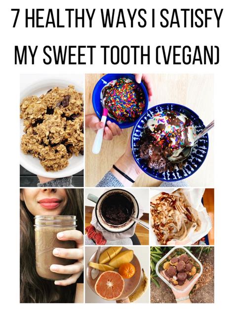 8 healthy ways i satisfy my sweet tooth vegan healthy vegan