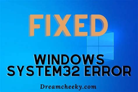 How To Fix Windows System32 Error 2022 Top Full Guide Dream Cheeky