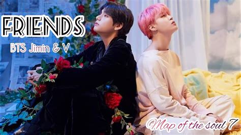 Friends Bts Jimin And V [fmv] Map Of The Soul 7 Youtube