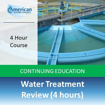 water treatment review  hours american water college