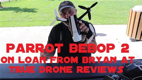 parrot bebop   loan  true drone reviews flight test youtube