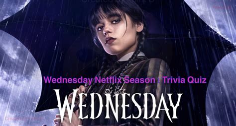 Wednesday Netflix Season 1 Trivia Quiz Nsf Magazine