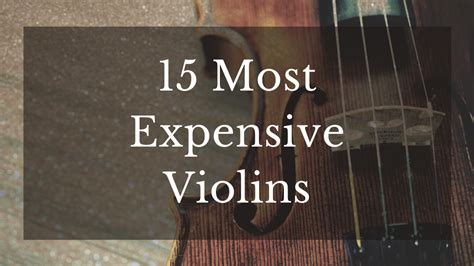 15 Most Expensive Violins In The World Orchestra Central