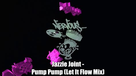 pump pump let it flow mix jazzie joint shazam