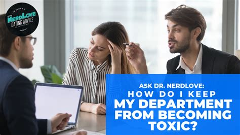 ask dr nerdlove how do i keep my department from becoming toxic paging dr nerdlove