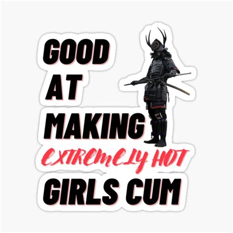 Good At Making Extremely Hot Girls Cum Sticker For Sale By