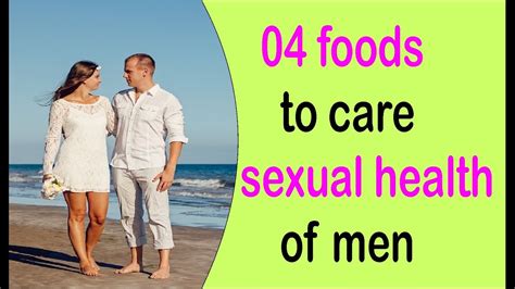 04 foods to care sexual health of men youtube
