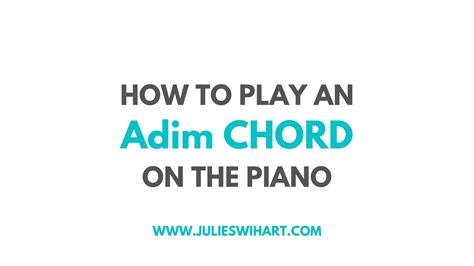 How To Play An Adim Chord On The Piano – Julie Swihart