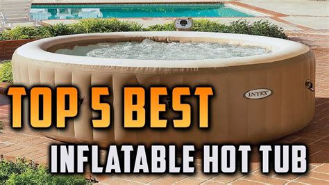 Top 5 Best Inflatable Hot Tubs Youtube