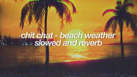 chit chat slowed and reverb beach weather youtube