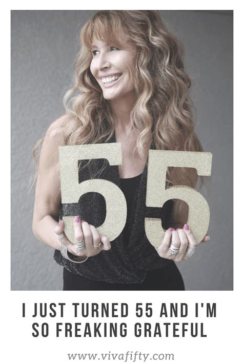 I Just Turned 55 And Im So Freaking Grateful Turn Ons 55th