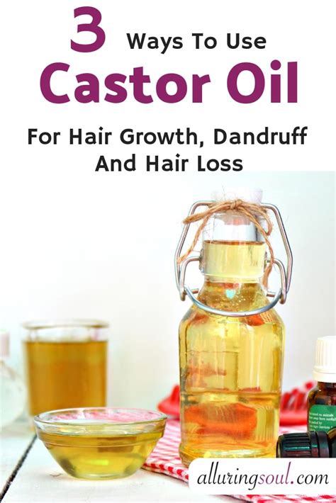 Top 3 Ways To Use Castor Oil For Hair Growth Dandruff And