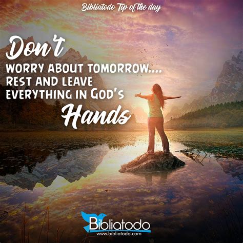 dont worry  tomorrow rest  leave   gods hands