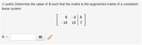 solved determine the value of h such that the matrix is t