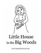 Woods Little House Big Coloring Ingalls Laura Wilder Lapbook Pages Pioneer Book Lap Activities Prairie Christmas Studies Plan Books Houses sketch template