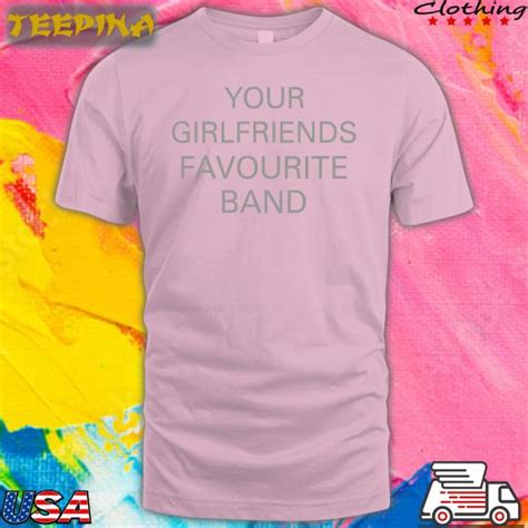 The 1975 Tour Merch Your Girlfriends Favourite Band Tee Shirt Teepina