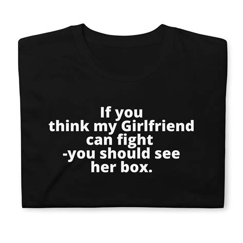 If You Think My Girlfriend Can Fight You Should See Her Box T Shirt