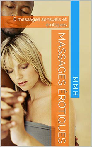 Massages érotiques 8 Massages Sensuels Et érotiques Ebook M M H