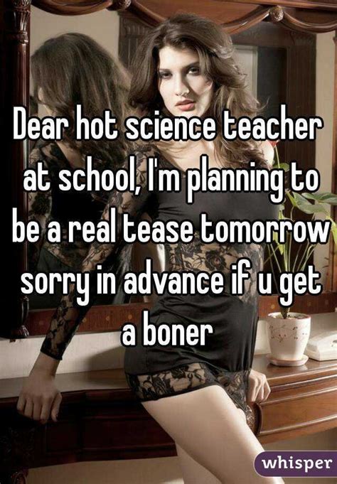 Dear Hot Science Teacher At School I M Planning To Be A Real Tease