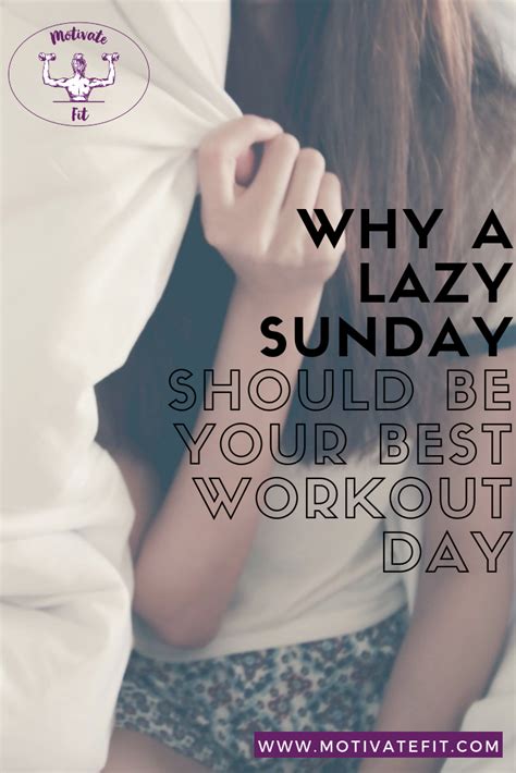 Why A Lazy Sunday Should Be Your Best Workout Day Workout Days Fun