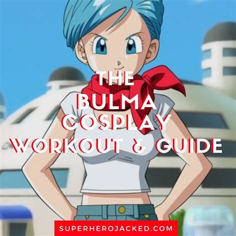 Bulma Cosplay Workout And Guide Become The Dragon Ball Z Scientist