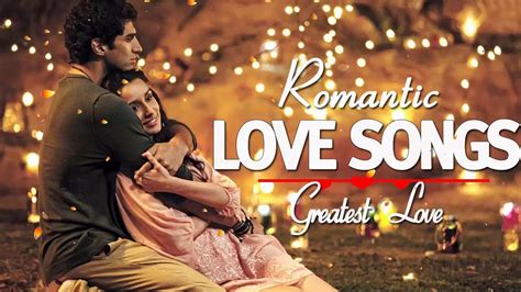 romantic love songs collection   beautiful love songs