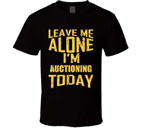 leave me alone i m auctioning today antique collection aged t shirt