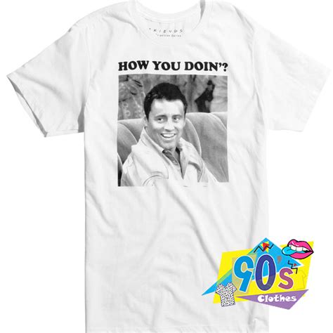 Friends Tv Show Joey How You Doin T Shirt