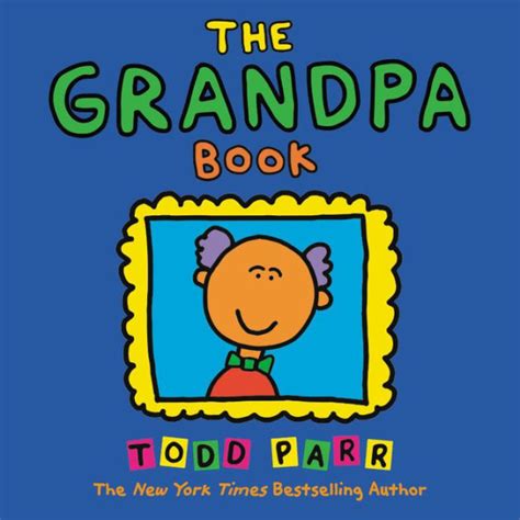 the grandpa book by todd parr paperback barnes and noble®