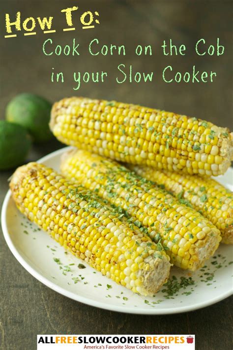 How To Cook Corn On The Cob In Your Slow Cooker