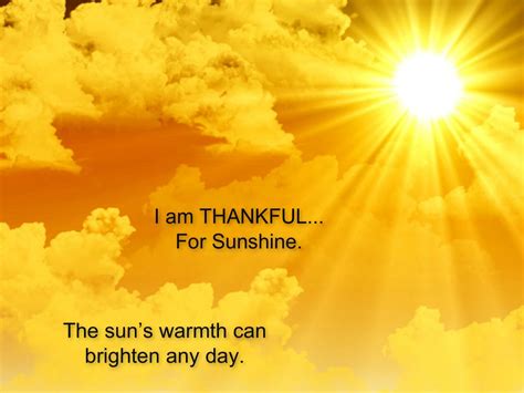 i am thankful for sunshine the sun s warmth can brighten any day