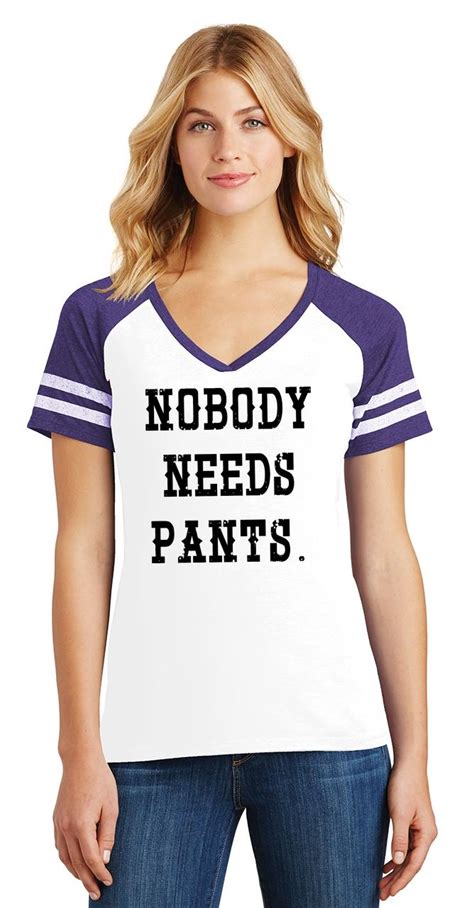 Ladies Nobody Needs Pants Game V Neck Tee Clothing Sex Shirt Ebay
