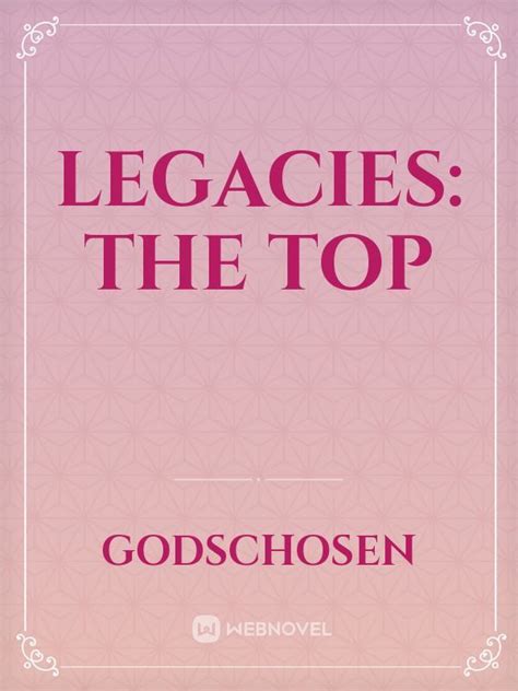 read legacies  top godschosen webnovel