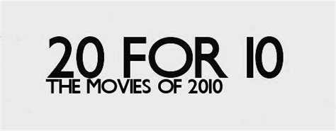 brianorndorf 20 for 10 the movies of 2010 part 1