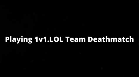 Playing 1v1 Lol Team Deathmatch Youtube