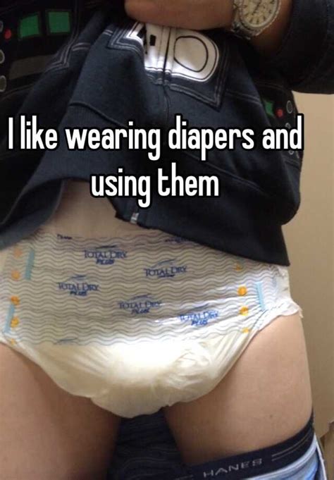i like wearing diapers and using them