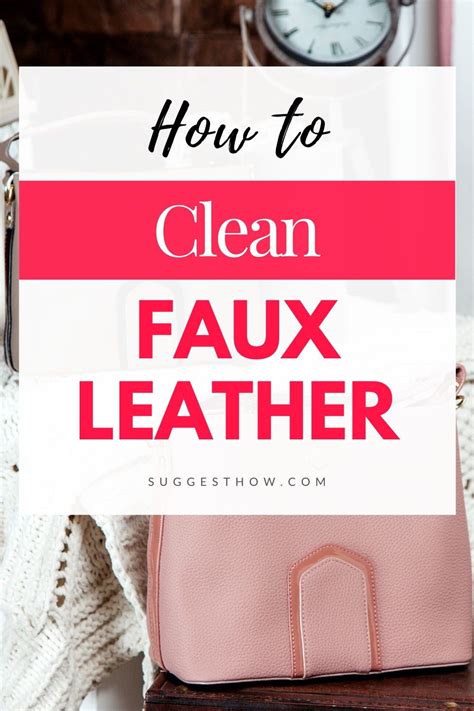 clean faux leather follow   simple steps   faux