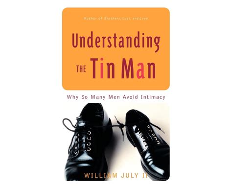 Understanding The Tin Man Why So Many Men Avoid Intimacy Catch