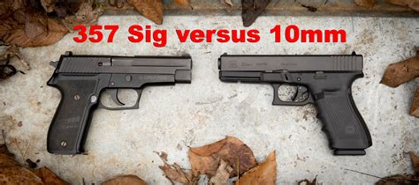 10mm Vs 357 Sig The Lodge At