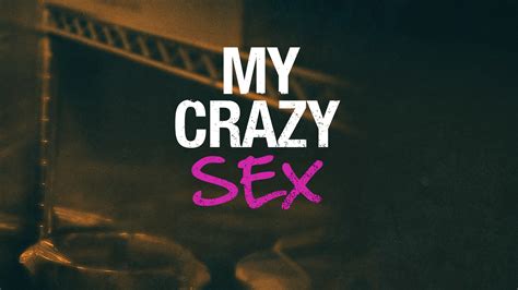 my crazy sex full episodes video and more lifetime