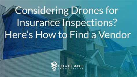 drones  insurance inspections heres   find  vendor loveland innovations